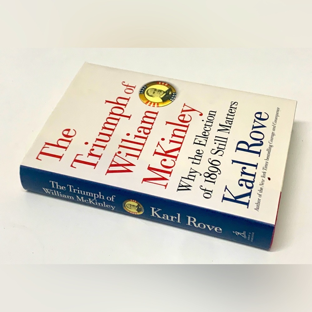 The Triumph of William McKinley by KARL ROVE Hardcover Book